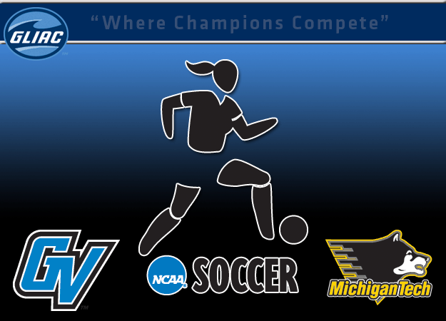 Grand Valley State and Michigan Tech Earn Berths Into the NCAA Division II Women's Soccer Tournament
